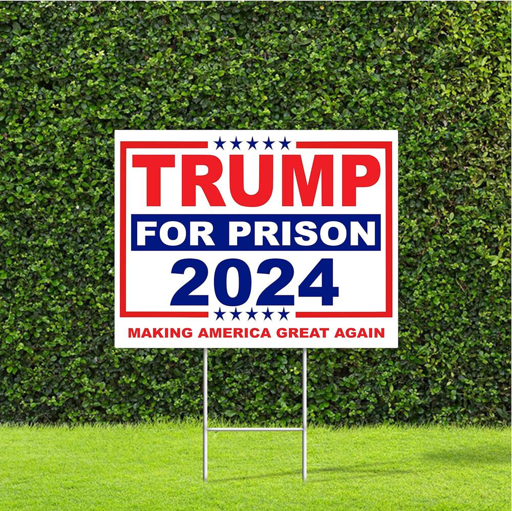 Trump 2024 Yard Sign Trump For Prison 2024