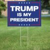 Trump 2024 Yard Sign Trump Is My President Anti-Biden