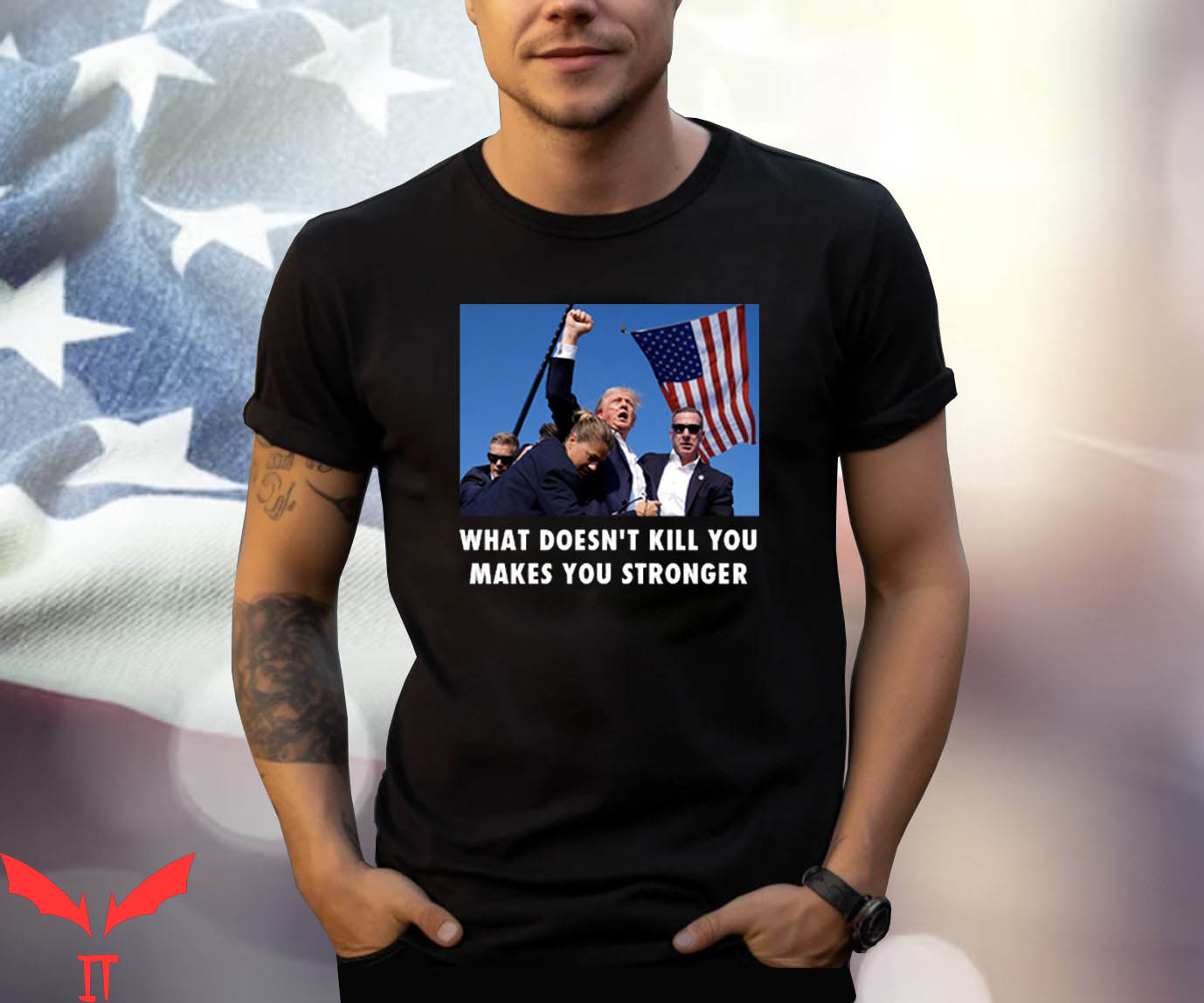 Trump Shooting T-Shirt What Doesn't Kill You Makes Stronger Trump Shooting T-Shirt What Doesn't Kill You Makes Stronger