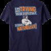 Trying To Be Difficult T-shirt
