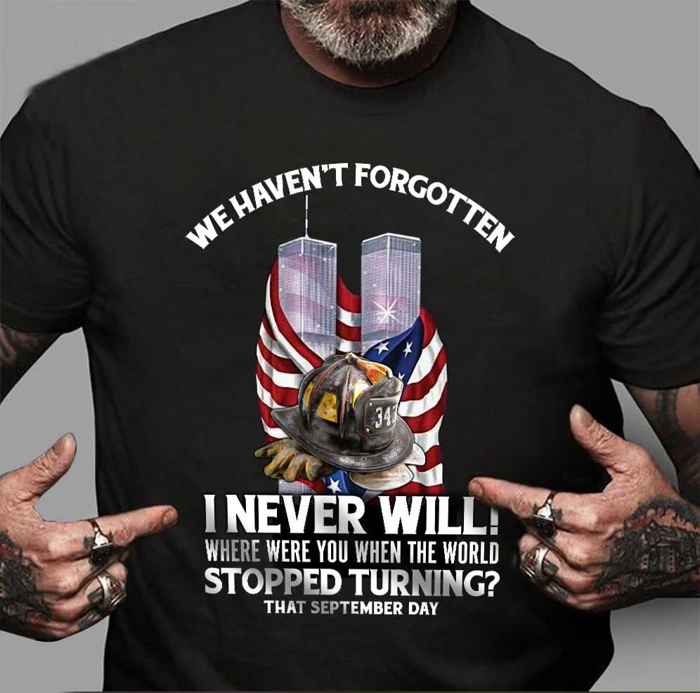 We haven't forgotten - September 11, America Terrorist attack anniversary We haven't forgotten - September 11, America Terrorist attack anniversary