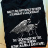 What’s The Difference Between A Democrat And A Cockroach The Cockroach Can Tell The Difference Between A Make And A Female, US Government