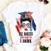 Women Race America Flag – He race therefore i drink