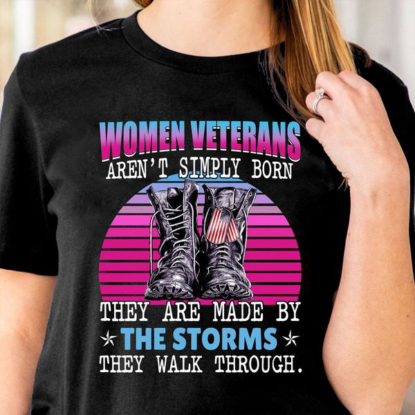 Women Veterans Aren't Simply Born They Are Made By The Storms Thay Walk Through, Veteran Day Women Veterans Aren't Simply Born They Are Made By The Storms Thay Walk Through, Veteran Day