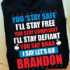 You Stay Safe I’ll Stay Free You Stay Compliant I’ll Stay Defiant You Say Bhaa I Say Let’s Go Brandon, Joe Biden, US President