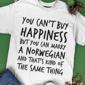 You can’t buy happiness but you can marry a Norwegian and that’s kind of the same thing – Norwegian people gift