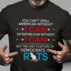 You can’t spell american without i can or republican without i can but the last 4 letters