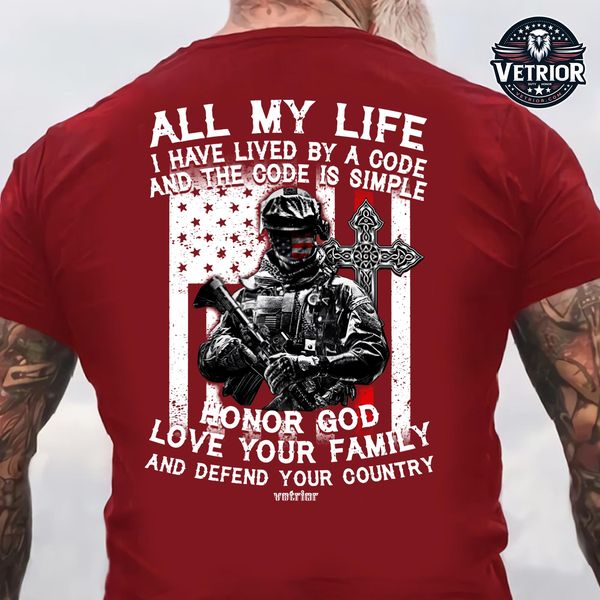 all my life i have lived by a code and the code is simple honor God love your family and defend your country USA all my life i have lived by a code and the code is simple honor God love your family and defend your country USA