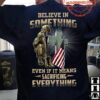 believe in something even if it means sacrificing everything soldier American flag Christian cross veteran day