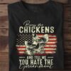 buy the chickens and tell me you hate the government American flag