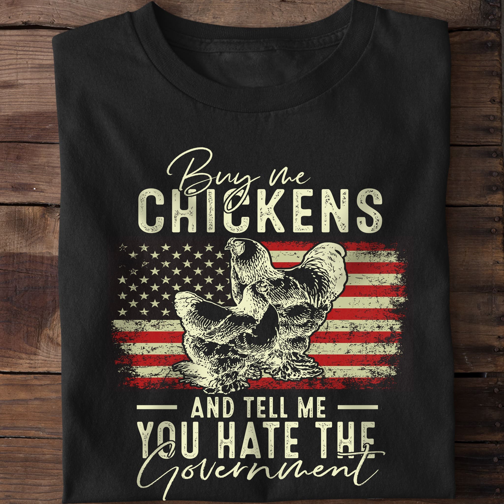 buy the chickens and tell me you hate the government American flag buy the chickens and tell me you hate the government American flag
