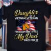 daughter of a Vietnam veteran freedom isn’t free my dad paid for it US flag