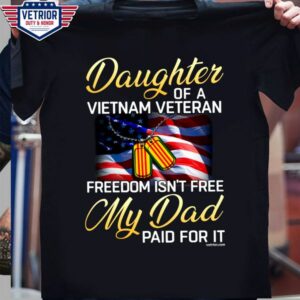 daughter of a Vietnam veteran freedom isn’t free my dad paid for it US flag