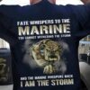 fate whispers to the marine you cannot withstand the storm and the marine whispers back i am the storm
