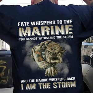 fate whispers to the marine you cannot withstand the storm and the marine whispers back i am the storm