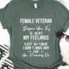 female veteran before you try to hurt my feelings keep in mind i don’t have any and you probably do