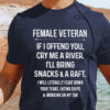 female veteran if i offend you cry me a river i’ll bring snacks and a raft i will literally float down your tears eating chips and working on my tan