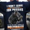 i didn’t serve this country for pussies to tell me that i should be politically correct death veteran day