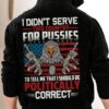 i didn’t serve this country for pussies to tell me that i should be politically correct eagle guns American flag
