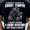 i don’t have a short temper i just have a quick reaction to bullshit death soldier