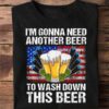 i’m gonna need another beer to wash down this beer American flag Independence day