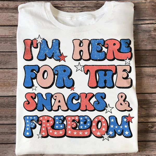 i'm here for the snacks and freedom American Independence day i'm here for the snacks and freedom American Independence day