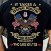 it takes a special person to risk so much for people who care so little eagle American flag guns veteran day