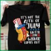 it’s not the 4th of July until my wiener comes out funny hotdog America Independence day