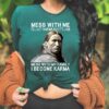 mess with me I’ll let karma do its job mess with my family I become karma Native American