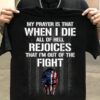 my prayer is that when i die all of hell rejoices that i’m out of the fight American flag skull veteran day