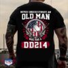 never underestimate an old man who has a DD214 American veteran day