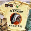never underestimate an old woman with Native blood Indian American
