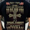 only two defining forces have ever offered to die for you Jesus Christ and the American veteran Christian cross