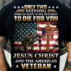 only two defining forces have ever offered to die for you Jesus Christ and the American veteran US flag Christian cross