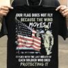 our flag does not fly because the wind moves it it flies with the last breath of each soldier who died protecting it American flag army