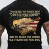 the object of war is not to die for your country but to make the other bastard die for his American Independence day