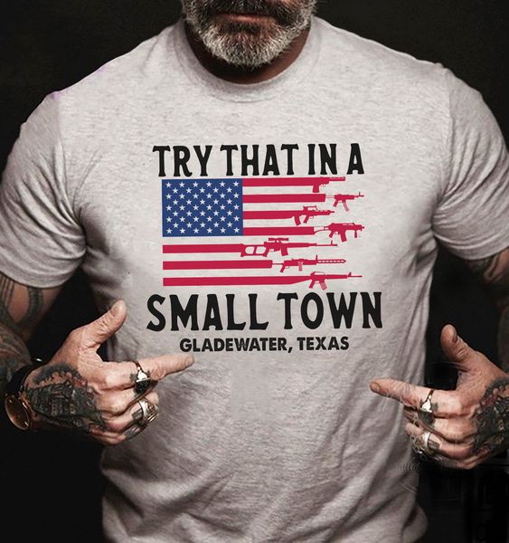 try that in a small town Gladewater Texas American flag gun try that in a small town Gladewater Texas American flag gun