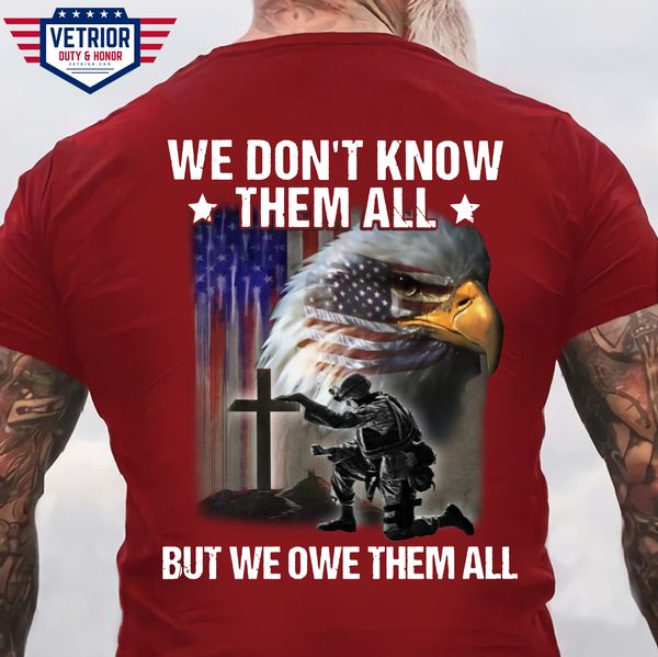 we don't know them all but we owe them all eagle Jesus cross American soldier veteran day we don't know them all but we owe them all eagle Jesus cross American soldier veteran day