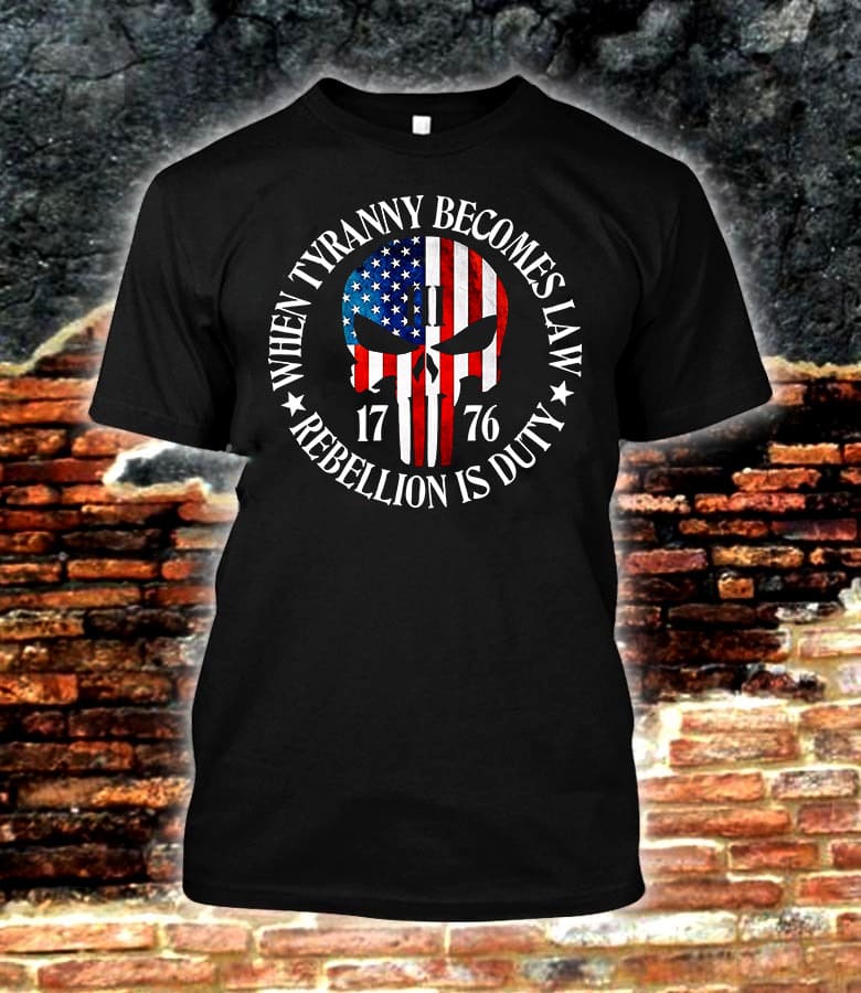 when tyranny becomes law rebellion is duty 1776 American flag skull when tyranny becomes law rebellion is duty 1776 American flag skull