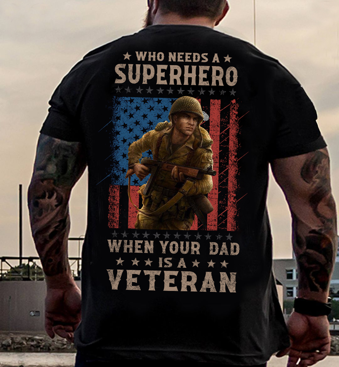 who needs a superhero when your dad is a veteran American flag who needs a superhero when your dad is a veteran American flag