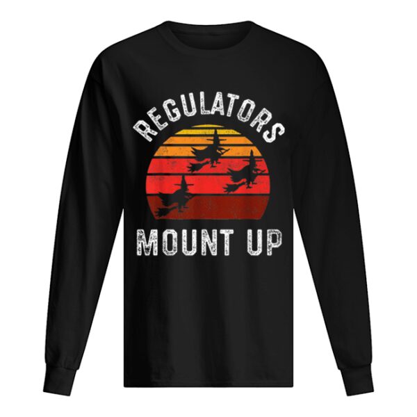 Regulators Mount Up Halloween Witch shirt