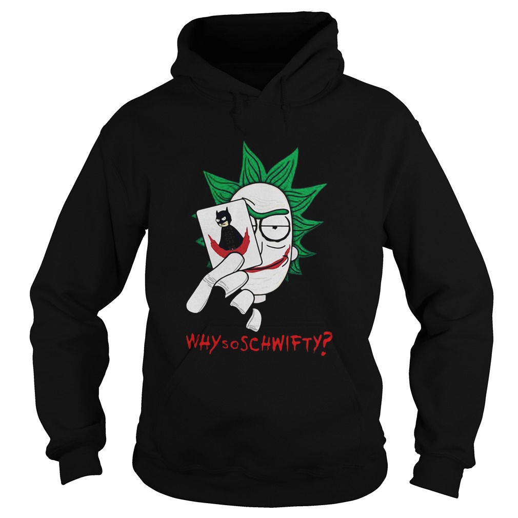 Rick Joker Morty Batman Why So Schwifty shirt Rick Joker Morty Batman Why So Schwifty shirt