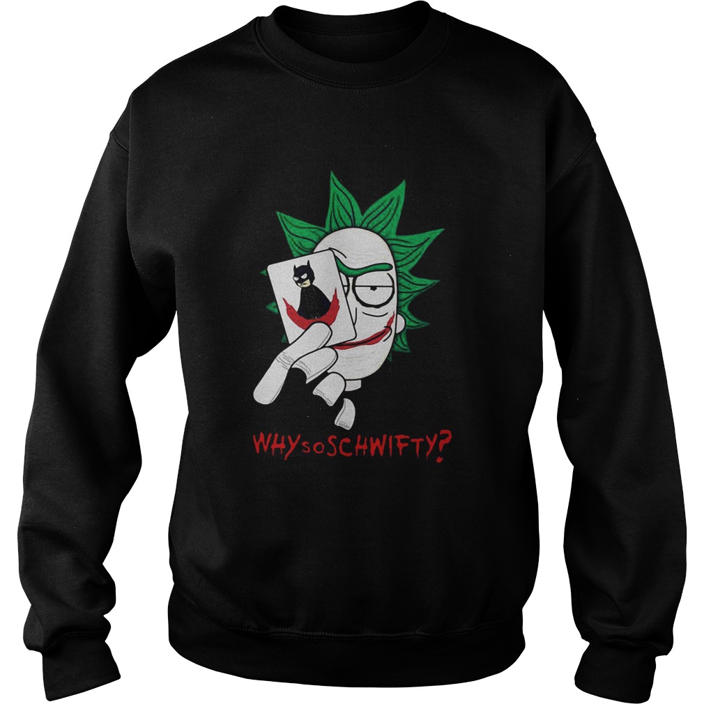 Rick Joker Morty Batman Why So Schwifty shirt Rick Joker Morty Batman Why So Schwifty shirt