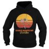Skeleton Dance makes me fell alive vintage retro shirt