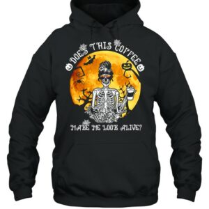 Skeleton Does This Coffee Make Me Look Alive Halloween T shirt 3