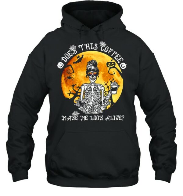 Skeleton Does This Coffee Make Me Look Alive Halloween T-shirt