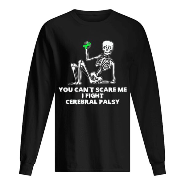 Skeleton you can’t scare me I fight cerebral palsy shirt