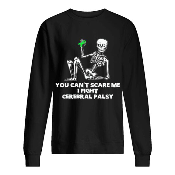 Skeleton you can’t scare me I fight cerebral palsy shirt