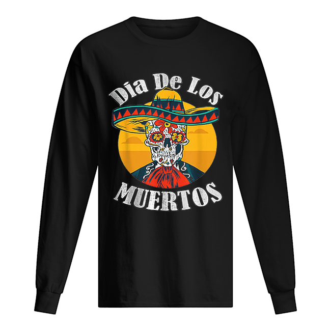 Skull Dia De Los Muertos Day Of The Dead shirt Skull Dia De Los Muertos Day Of The Dead shirt