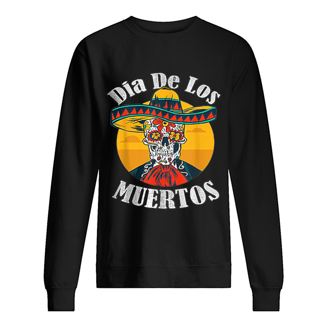 Skull Dia De Los Muertos Day Of The Dead shirt Skull Dia De Los Muertos Day Of The Dead shirt
